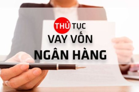 Hướng dẫn thủ tục và quy trình vay thế chấp ngân hàng nhanh nhất 2025 