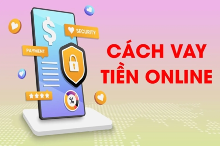 Vay tiền online có an toàn không? Cách vay duyệt nhanh và giải ngân sớm 