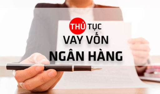 Thủ tục vay vốn ngân hàng nhanh cần những gì? Cách chuẩn bị hồ sơ để được duyệt sớm 